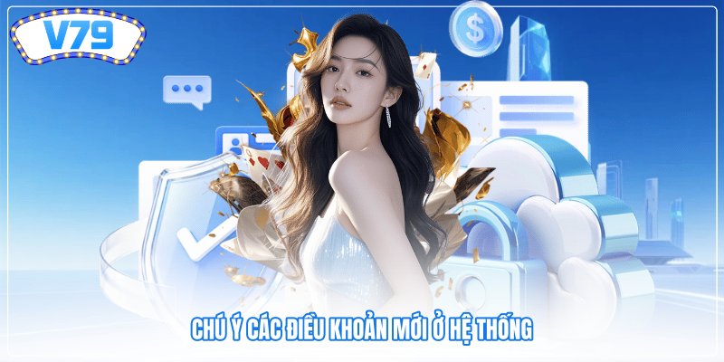 Chú ý các điều khoản mới ở hệ thống Chú ý các điều khoản mới ở hệ thống